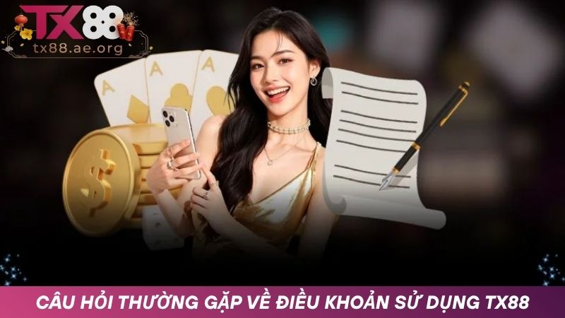 Câu hỏi thường gặp về điều khoản sử dụng TX88