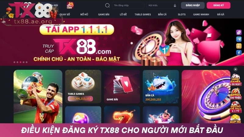 Điều kiện đăng ký TX88 tài khoản cho tân thủ