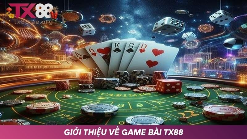 Đôi nét về game bài TX88