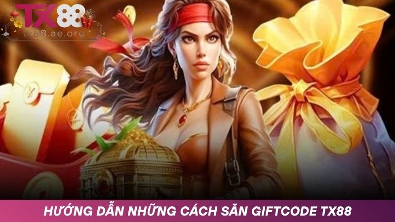 Hướng dẫn cách săn Giftcode TX88 miễn phí