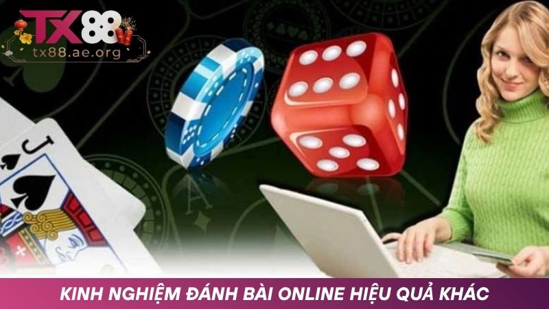 Một vài kinh nghiệm đánh bài online hiệu quả khác