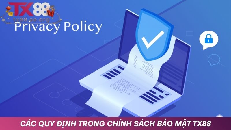 Các quy định trong chính sách bảo mật TX88