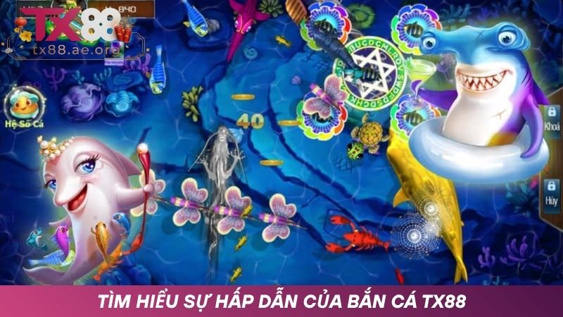 Ưu điểm nổi bật nhất của bắn cá TX88