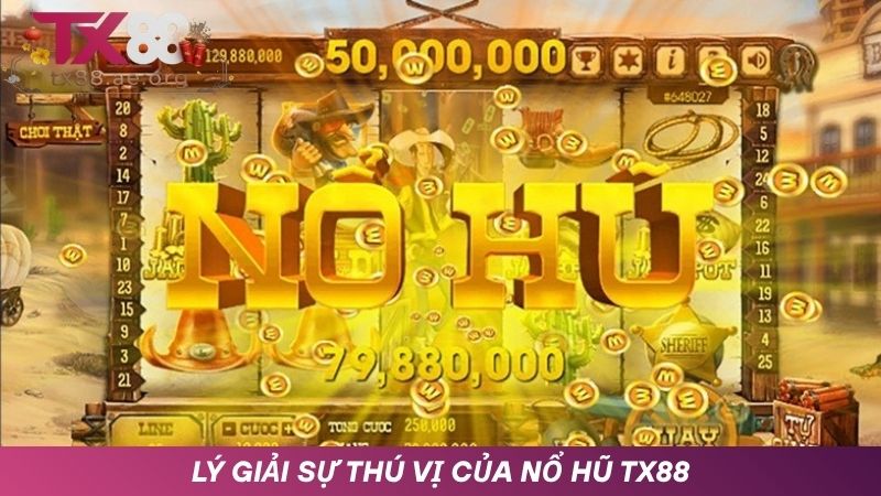 Chinh phục siêu phẩm nổ hũ TX88 đổi thưởng